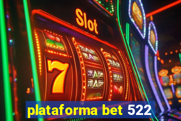 plataforma bet 522